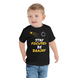 Stay Focused Be Brainy Toddler Short Sleeve T-Shirt | Inspirational Kids Tee